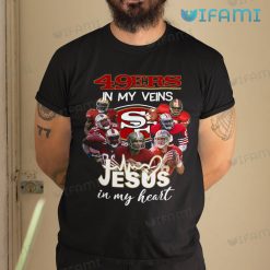 San Francisco 49ers T Shirt 49ers In My Veins Jesus In My Heart Gift