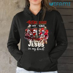 San Francisco 49ers T Shirt 49ers In My Veins Jesus In My Heart Hoodie