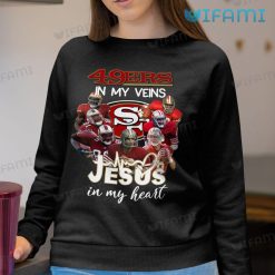 San Francisco 49ers T Shirt 49ers In My Veins Jesus In My Heart Sweatshirt