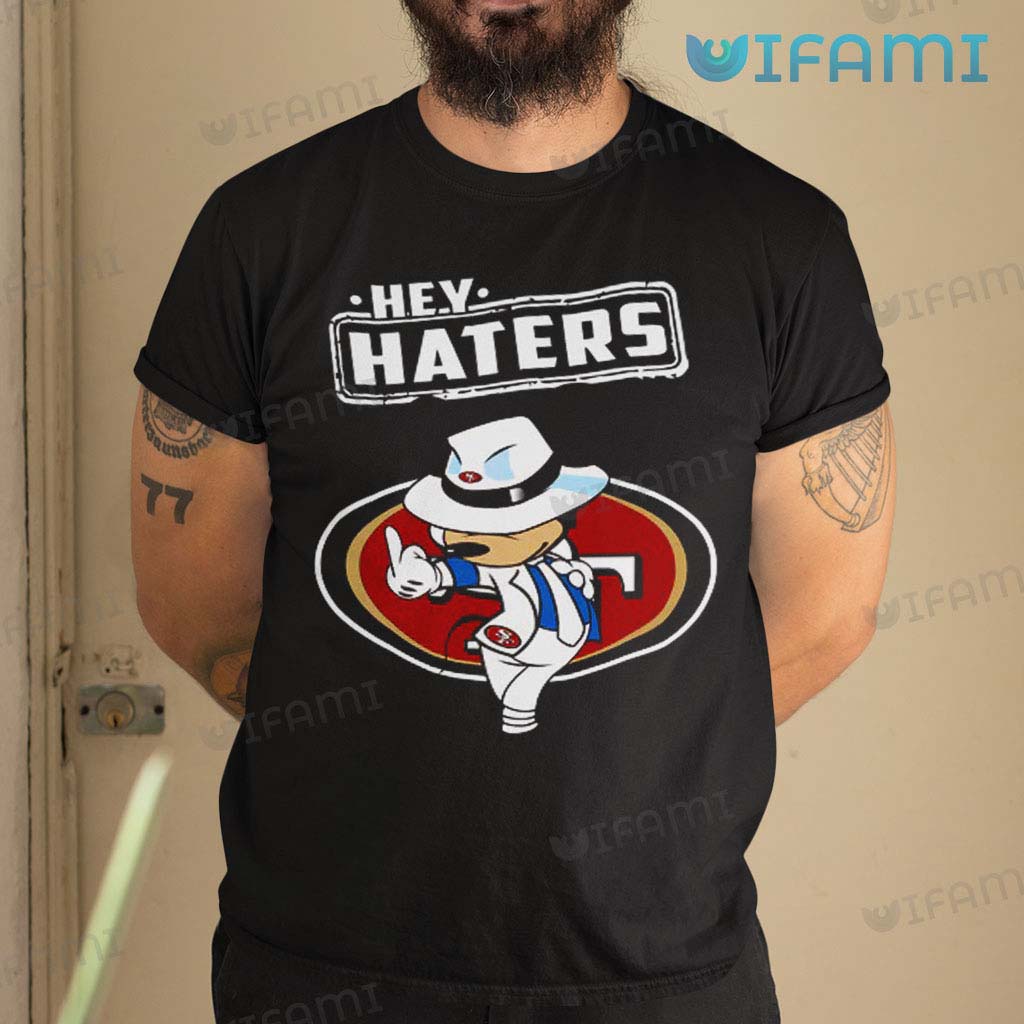 San Francisco 49ers T-Shirt Mickey Hey Haters 49ers Gift - Personalized  Gifts: Family, Sports, Occasions, Trending