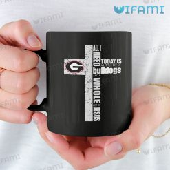UGA Coffee Mug All I Need Is A Little Bit Of Bulldogs And A Whole Lot Of Jesus Gift