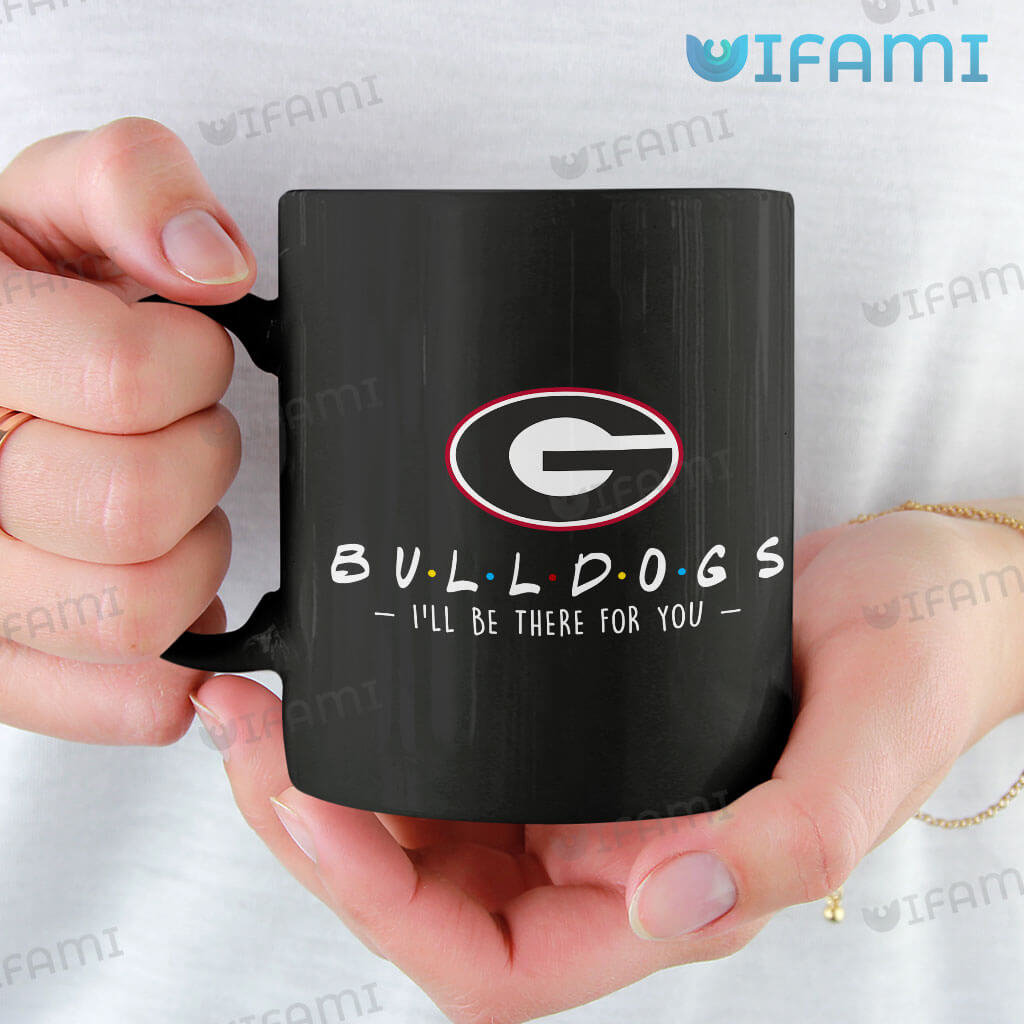 Special UGA Friends I'll Be There For You Mug Georgia Bulldogs Gift