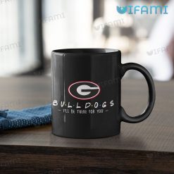 UGA Mug Friends Ill Be There For You Georgia Bulldogs Gift Black Mug