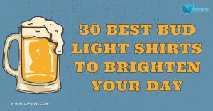 30 Best Bud Light Shirts To Brighten Your Day