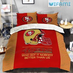 49ers Bedding Set Football Helmet Who Got It Nobody Better Than Us San Francisco 49ers Gift