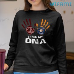 Astros Shirt Its In My DNA Aggies Houston Astros Sweatshirt Gift