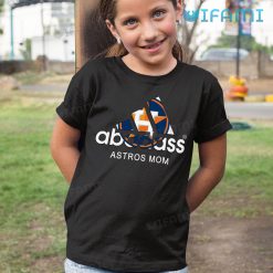 Astros Shirt Women Abadass Astros Mom Houston Astros Kid Tshirt Gift