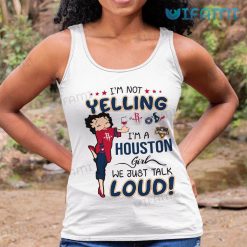 Astros Shirt Women Betty Boop Im Not Yelling Im A Houston Girl Rockets Texans Dynamo Astros Tank Top Gift
