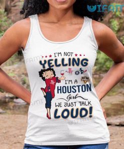 Astros Shirt Women Betty Boop Im Not Yelling Im A Houston Girl Rockets Texans Dynamo Astros Tank Top Gift
