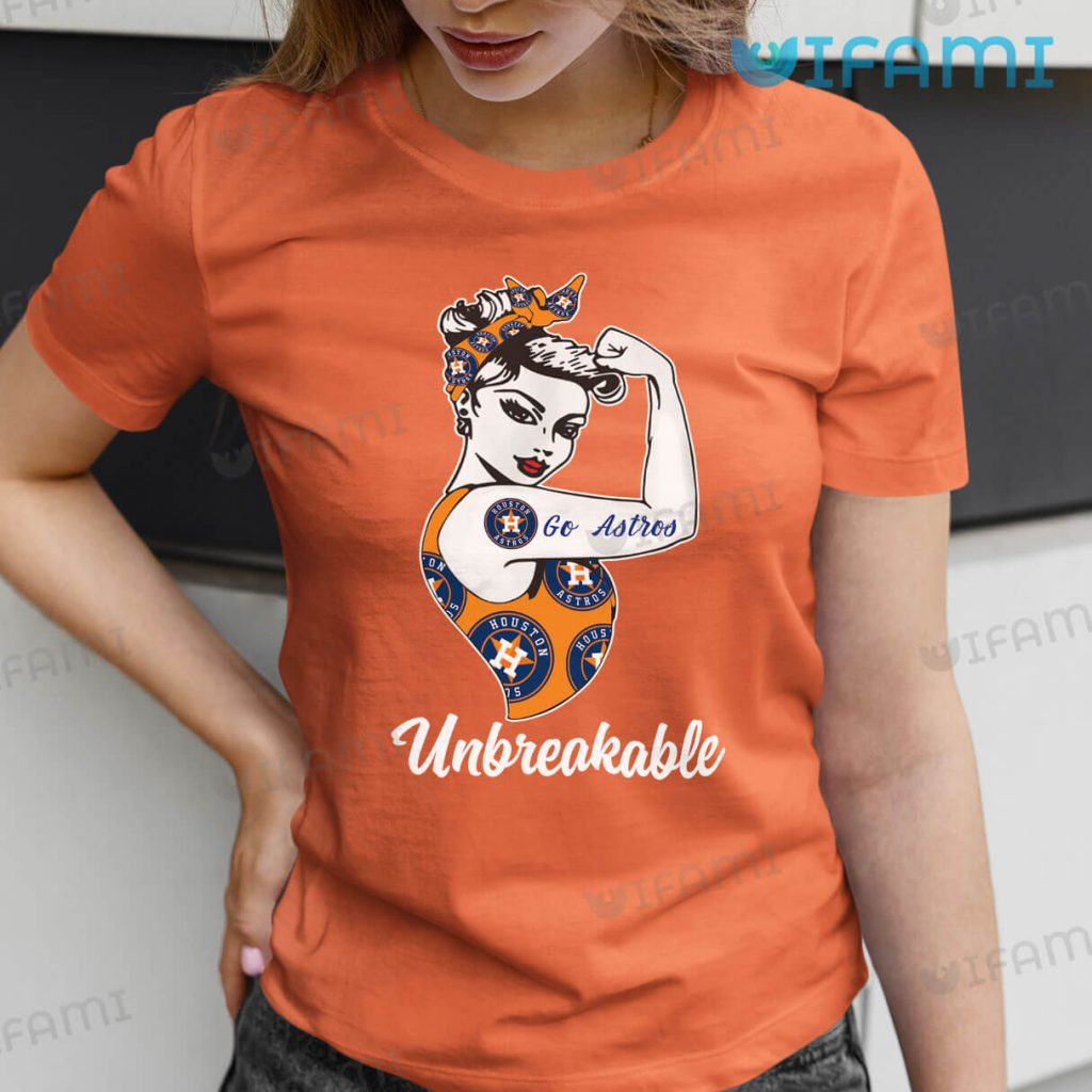 Beautiful Astros Women Go Astros Unbreakable Shirt Houston Astros Gift