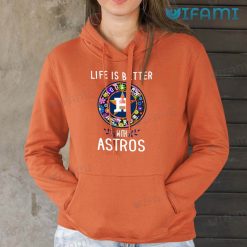 Astros Shirt Women Life Is Better Houston Astros Hoodie Gift