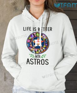 Astros Shirt Women Life Is Better With Astros Houston Astros Hoodie Gift