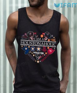 Astros T Shirt I Am A Houstonaholic Texans Rockets Houston Astros Tank Top Gift