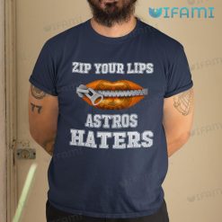 Astros T Shirt Zip Your Lips Astros Haters Houston Astros Gift