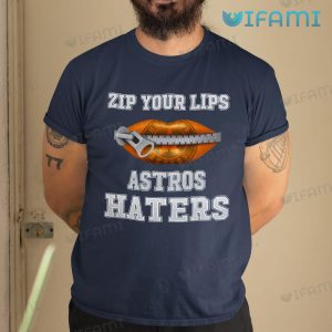 Astros T-Shirt Zip Your Lips Astros Haters Houston Astros Gift
