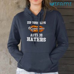 Astros T Shirt Zip Your Lips Astros Haters Houston Astros Hoodie Gift