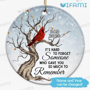 Cardinal Ornament It’s Hard To Forget Someone Who Gave You So Much To Remember Custom Memorial Gift
