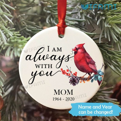 Custom Cardinal I Am Always With You Ornament Memorial Gift