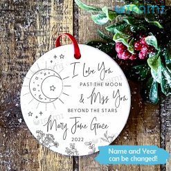 Custom Memorial Ornament I Love You Past The Moon And Miss You Beyond The Stars Memorial Present Christmas