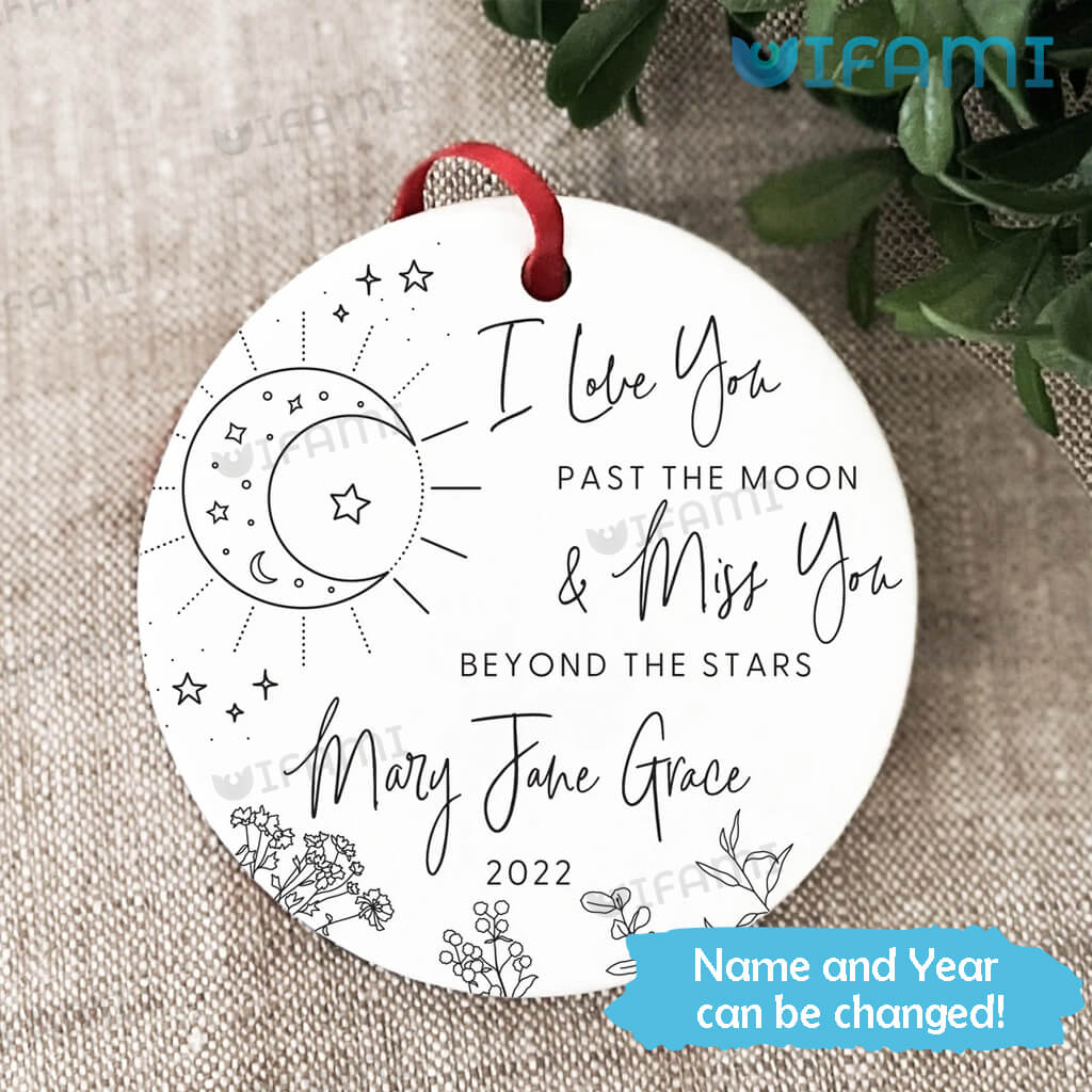 Custom Memorial Ornament I Love You Past The Moon And Miss You Beyond The Stars Memorial Gift