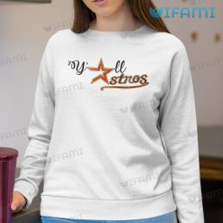 Houston Astros Shirt All Yall Astros Sweatshirt Gift