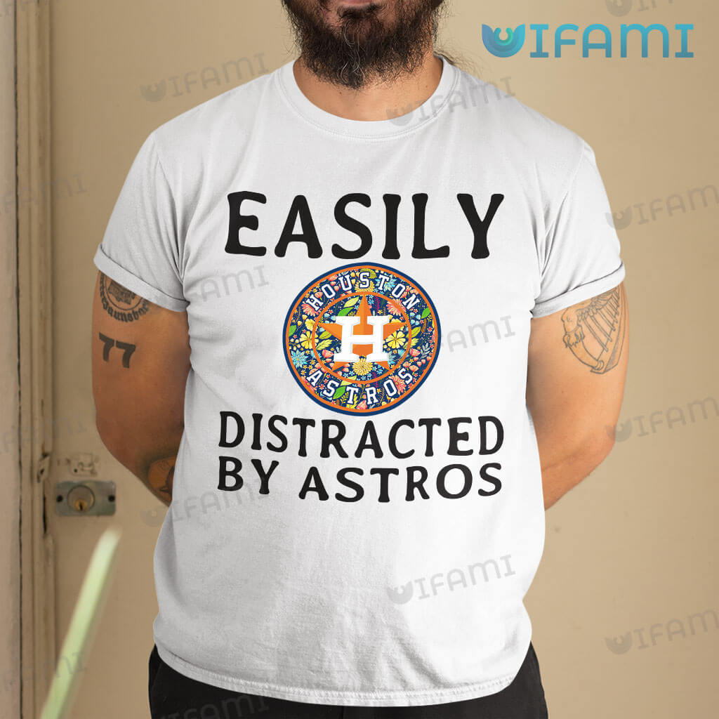 Great Houston Astros Women Easily Distracted By Astros Shirt Gift