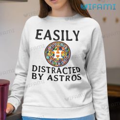Houston Astros Shirt Women Easily Distracted By Astros Sweatshirt Gift