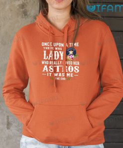 Houston Astros Shirt Women Once Upon A Time There Was A Lady Who Really Loved Her Astros Hoodie Gift
