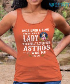 Houston Astros Shirt Women Once Upon A Time There Was A Lady Who Really Loved Her Astros Tank Top Gift