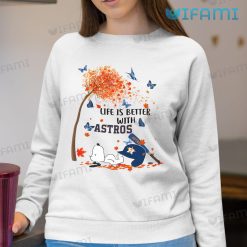 Houston Astros Shirt Women Snoopy Life Is Better With Astros Sweatshirt Gift