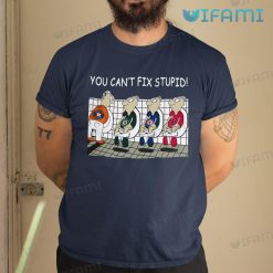 Houston Astros Shirt You Can’t Fix Stupid Astros Gift
