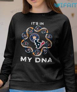 Houston Astros T Shirt Its In My DNA Texans Astros Sweatshirt Gift