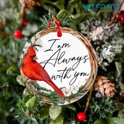 I Am Always With You Ornament Red Cardinal Unique Memorial Gift