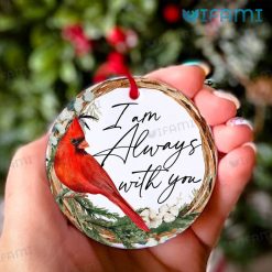 I Am Always With You Ornament Red Cardinal Unique Memorial Present For Loss