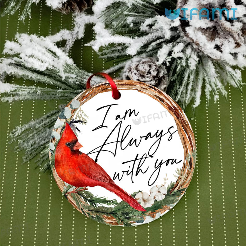 I Am Always With You Ornament Red Cardinal Unique Memorial Gift