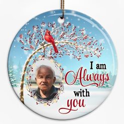 I Am Always With You Red Cardinal Ornament Custom Memorial Xmas Gift