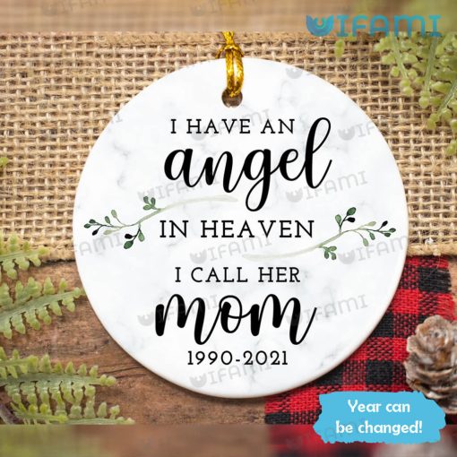 I Have An Angel In Heaven I Call Her Mom Custom Ornament Mom Memorial Gift