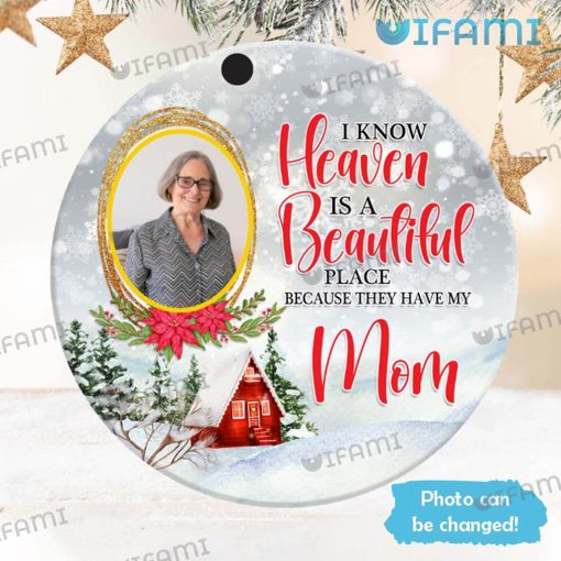 I Know Heaven Is A Beautiful Place Ornament Personalized Memorial Gift For Loss Mom
