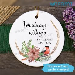 I'm Always With You Ornament Custom Name Date Memorial Gift