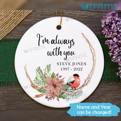 I’m Always With You Ornament Custom Name Date Memorial Gift