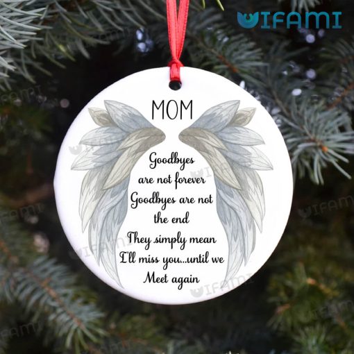 Mom Memorial Ornament Goodbyes Are Not Forever Mom Memorial Gift