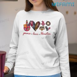 Peace Love Astros Texans Rockets Dynamo Houston Astros Sweatshirt Gift