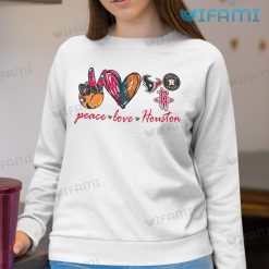 Peace Love Astros Texans Rockets Houston Astros Sweatshirt Gift