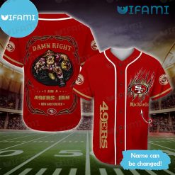 Personalized 49ers Baseball Jersey Damn Right I Am A 49ers Fan Now And Forever San Francisco 49ers Gift