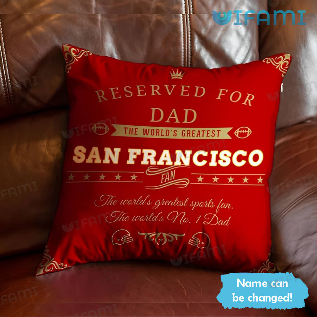 Personalized 49ers Pillow Reserved For Dad The World's Greatest Fan San Francisco 49ers Gift