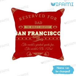 Personalized 49ers Pillow Reserved For Dad The Worlds Greatest Fan San Francisco 49ers Present