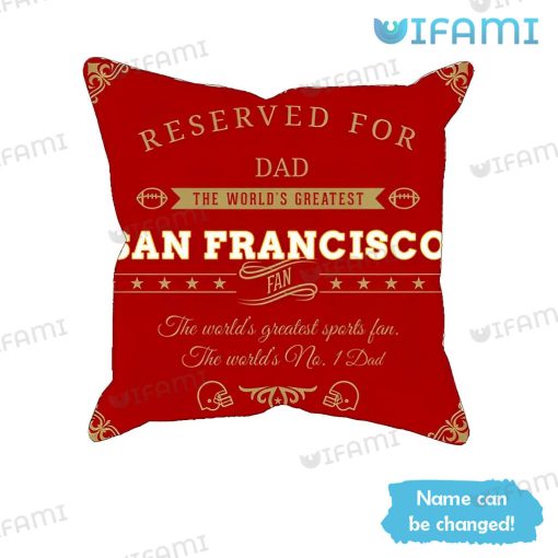 Personalized 49ers Pillow Reserved For Dad The World’s Greatest Fan San Francisco 49ers Gift