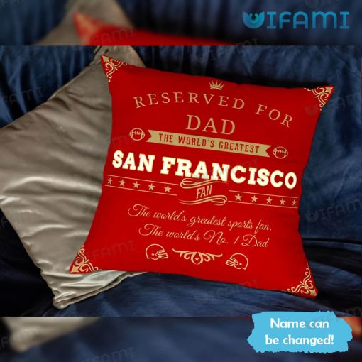 Personalized 49ers Pillow Reserved For Dad The World’s Greatest Fan San Francisco 49ers Gift