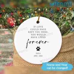 Pet Memorial Ornament You Would Have Lived Forever Cusom Pet Loss Present