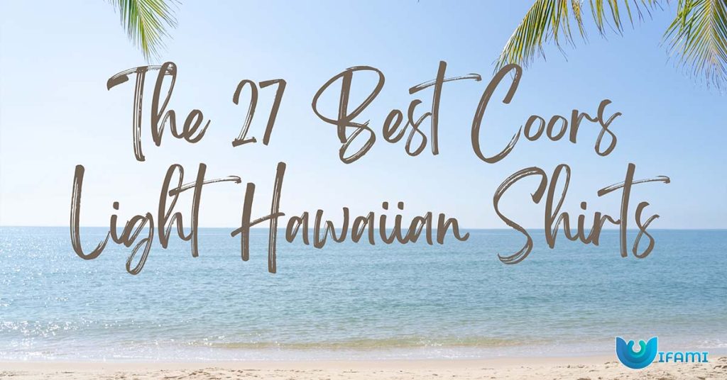 The 27 Best Coors Light Hawaiian Shirts